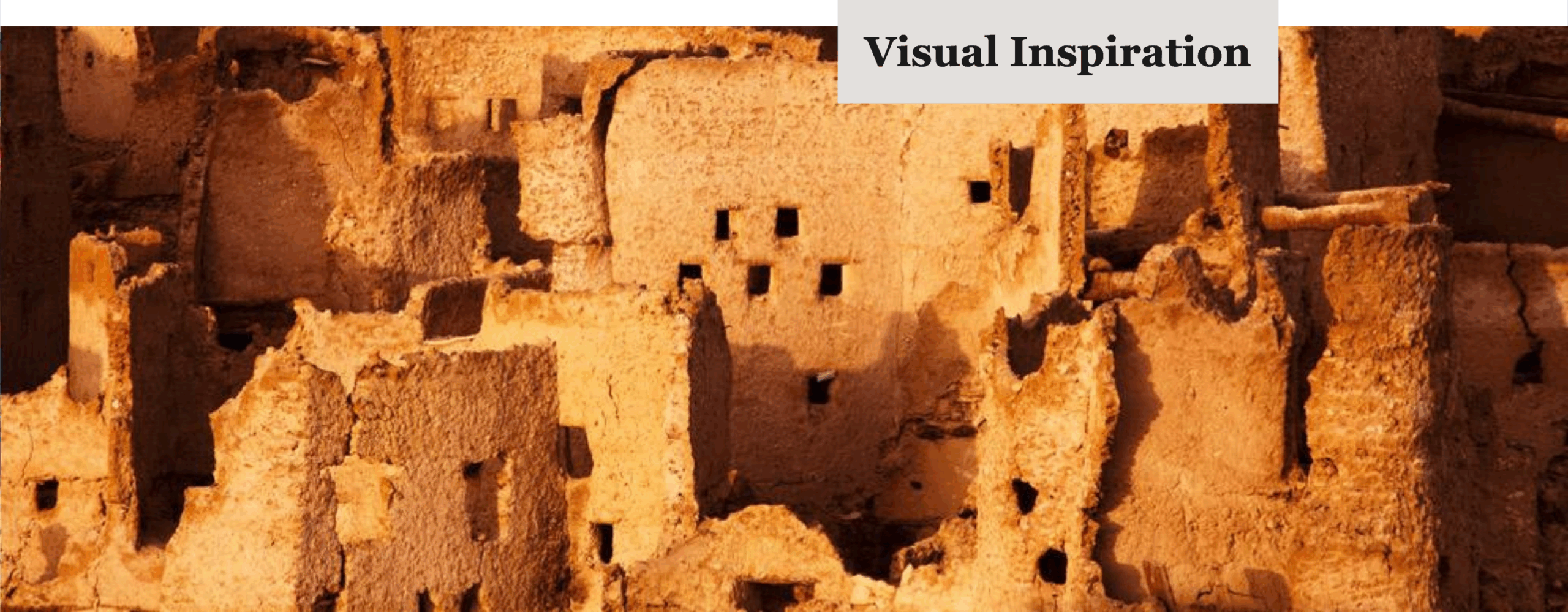 Image of crumbling mudbrick buildings with the words Visual Inspiration in a grey text box