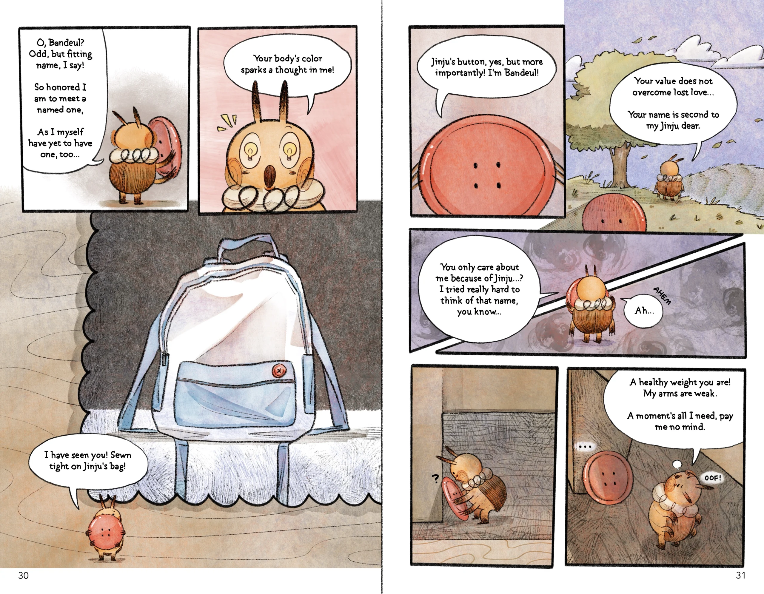 Spread of pages 30 and 31. Romeo meets Bandeul the Red Button and realizes that he has seen it sewn on Jinju's bag before. After referring to Bandeul as 'Jinju's button', the button is upset that Romeo doesn't remember its name. Romeo changes the topic and stretches his back, using the button's heavy weight as an excuse.